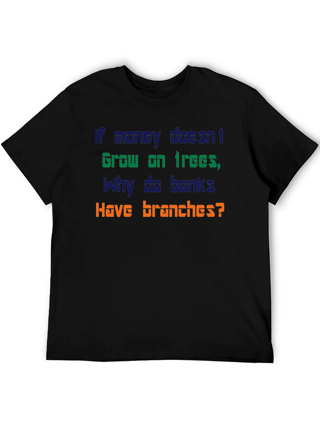 Funny Money Doesnt Grow On Trees T-Shirt