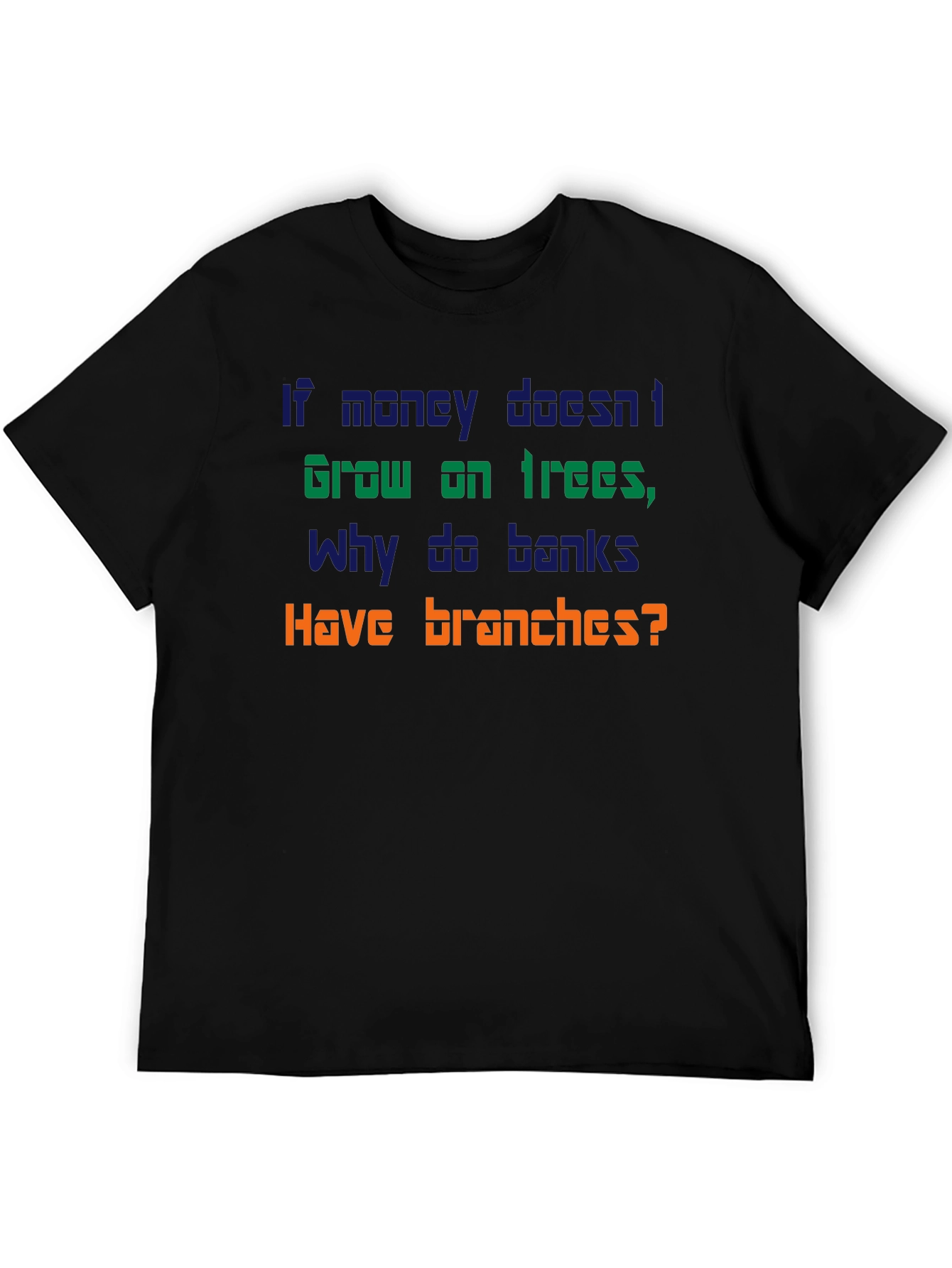 Funny Money Doesnt Grow On Trees T-Shirt