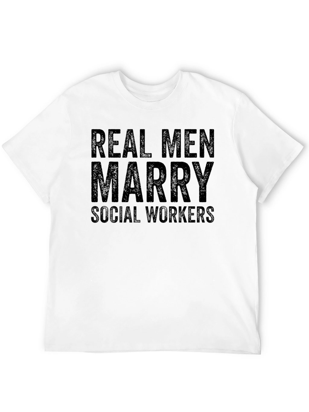 Real Men Marry Social Workers T-Shirt