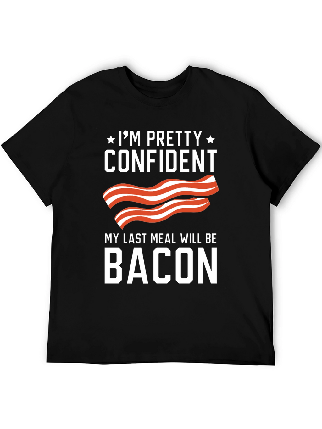 Funny Bacon Lover T-Shirt - Last Meal Tee