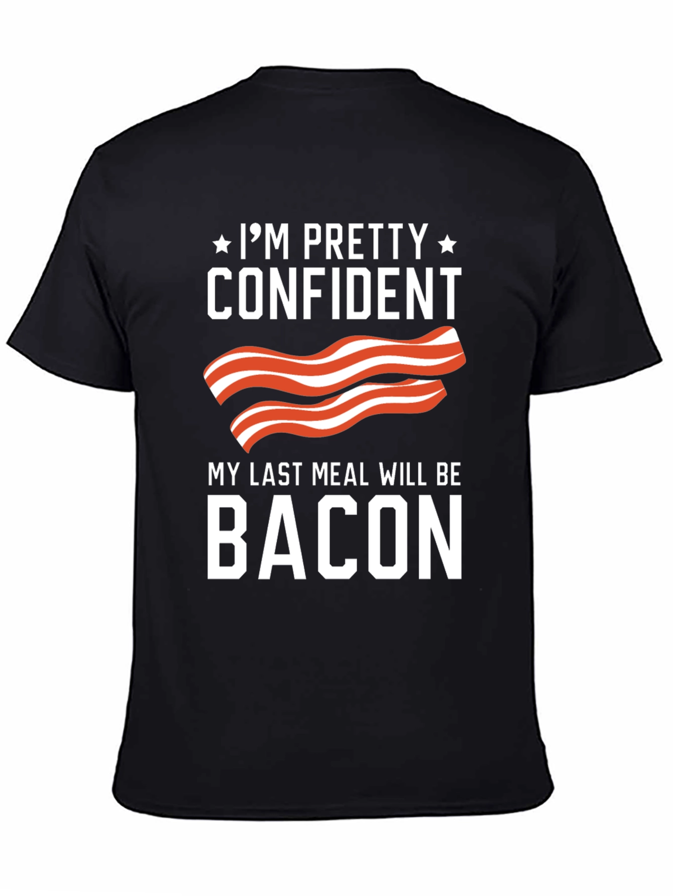 Funny Bacon Lover T-Shirt - Last Meal Tee