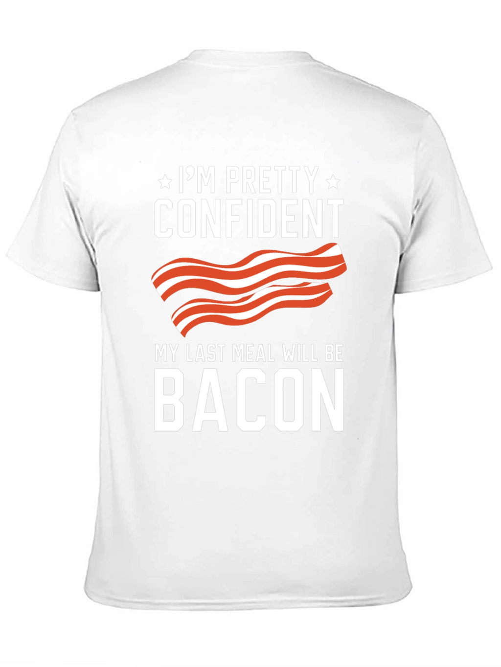 Funny Bacon Lover T-Shirt - Last Meal Tee