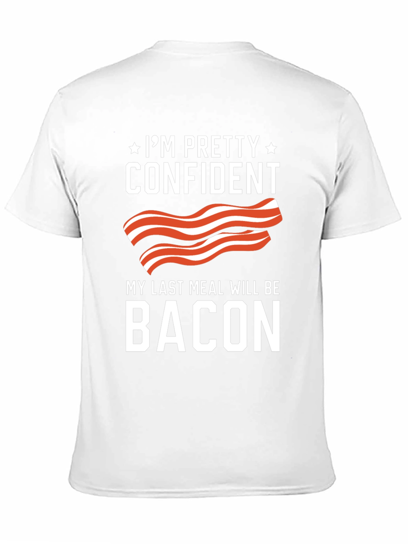 Funny Bacon Lover T-Shirt - Last Meal Tee