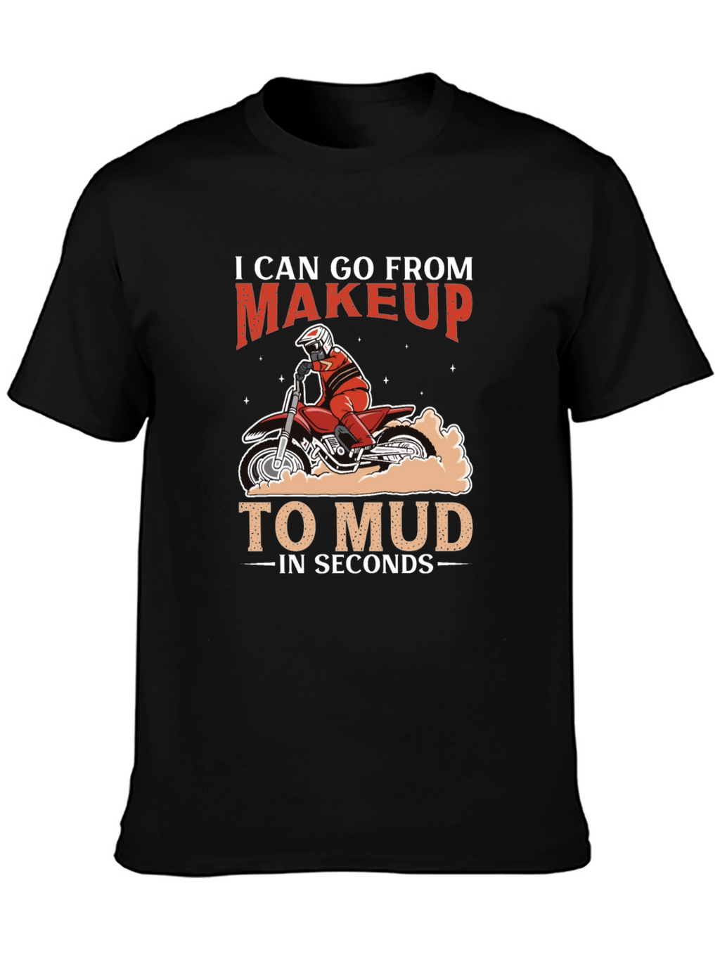 Makeup to Mud Motocross T-Shirt