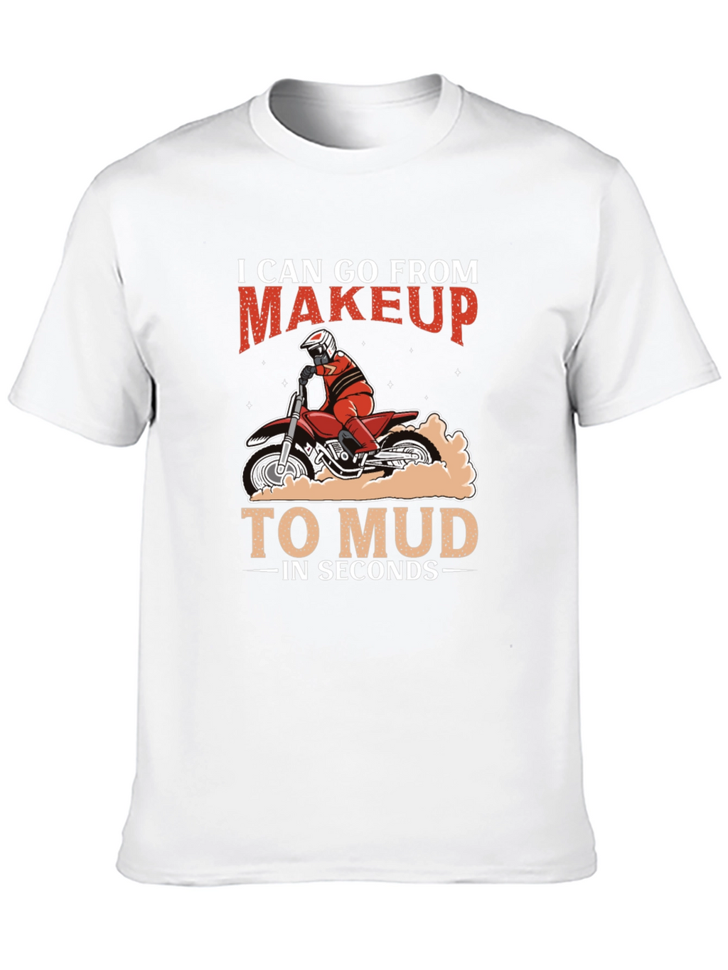 Makeup to Mud Motocross T-Shirt