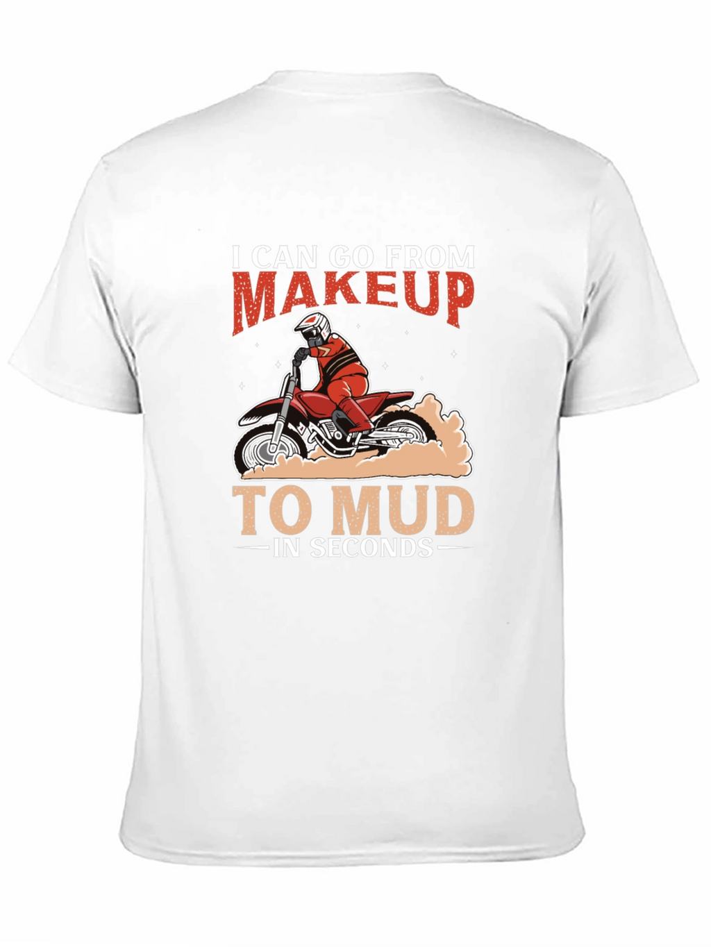 Makeup to Mud Motocross T-Shirt