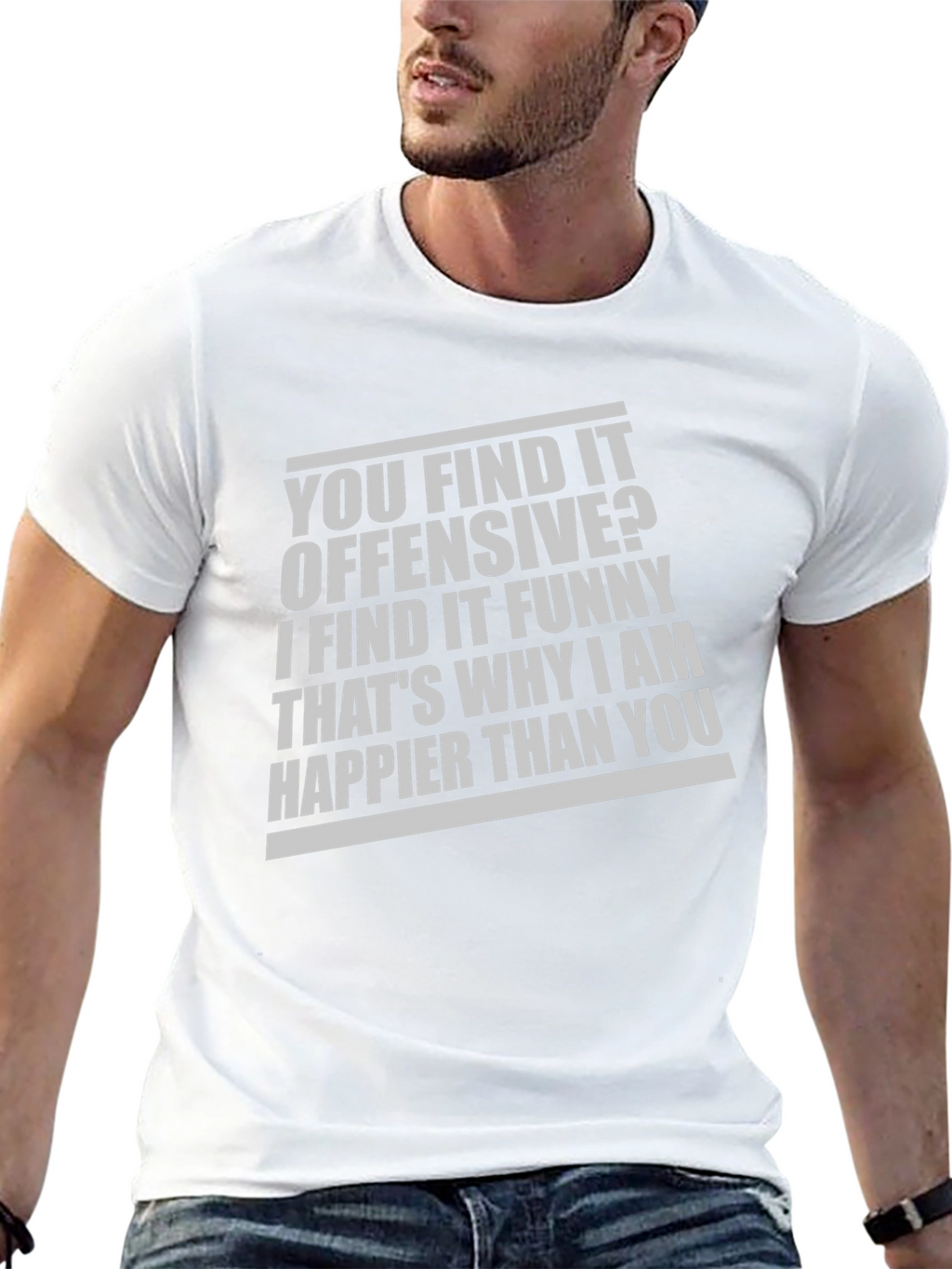Offensive Funny T-Shirt: Why Im Happier Than You