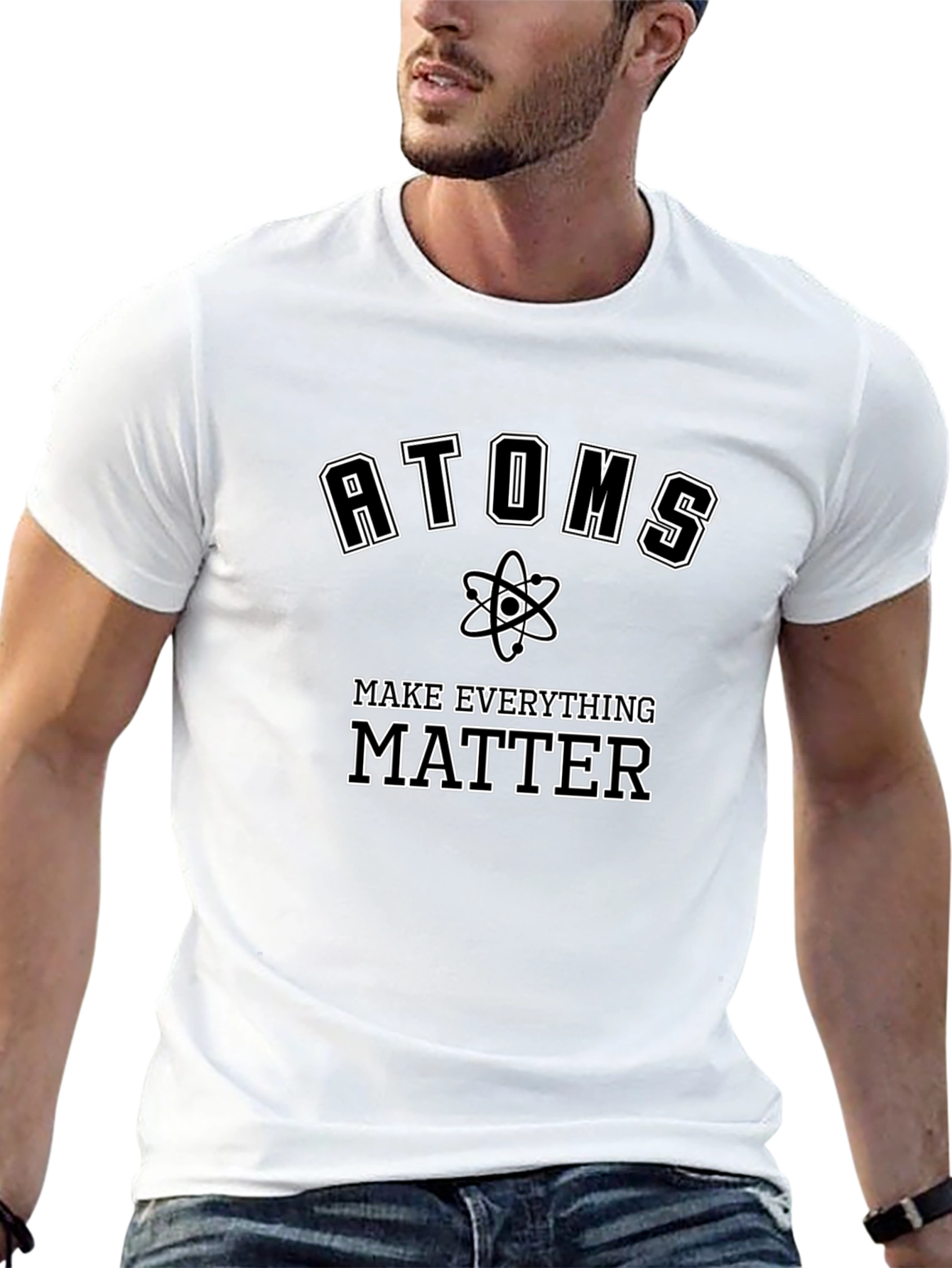 Atoms Make Everything Matter T-Shirt