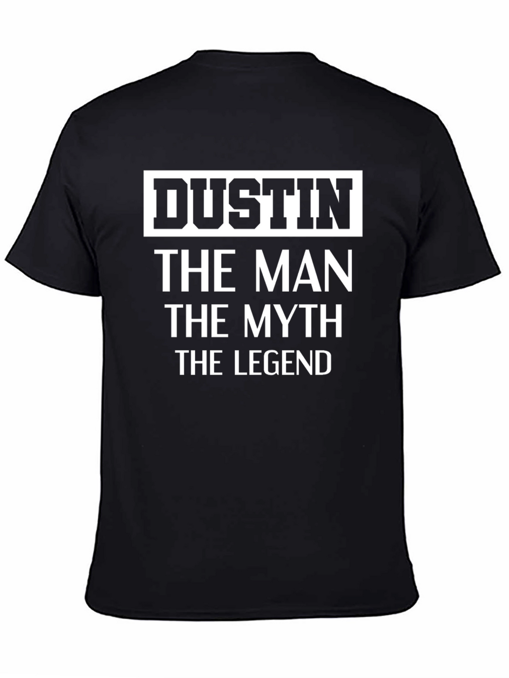 Dustin The Man The Myth The Legend T-Shirt