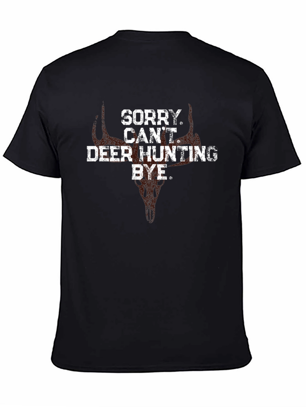 Deer Hunting T-Shirt - Sorry Cant Bye