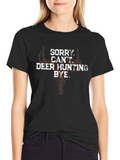 Deer Hunting T-Shirt - Sorry Cant Bye