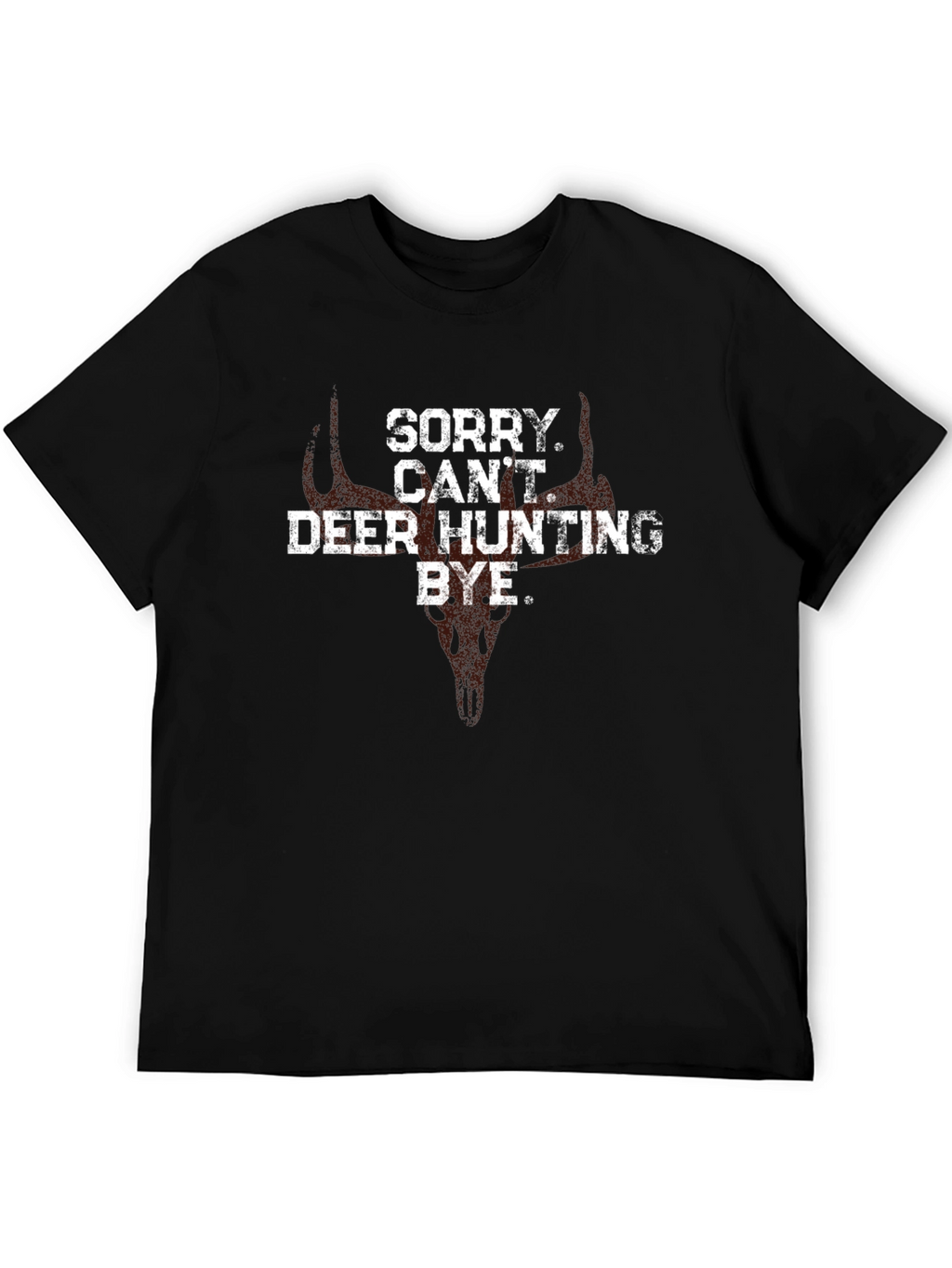 Deer Hunting T-Shirt - Sorry Cant Bye