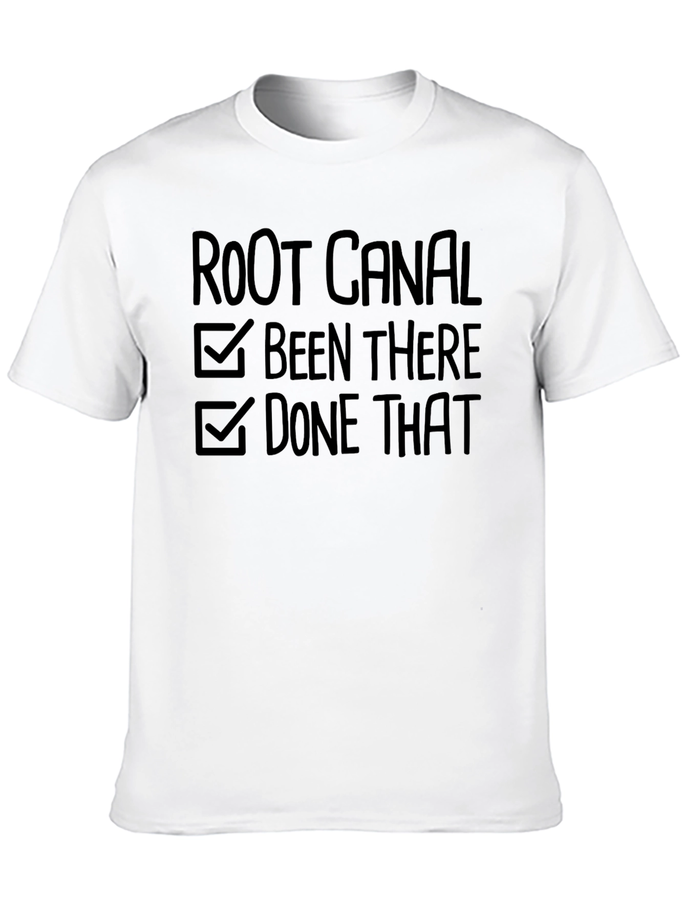 Root Canal: Been There Done That T-Shirt