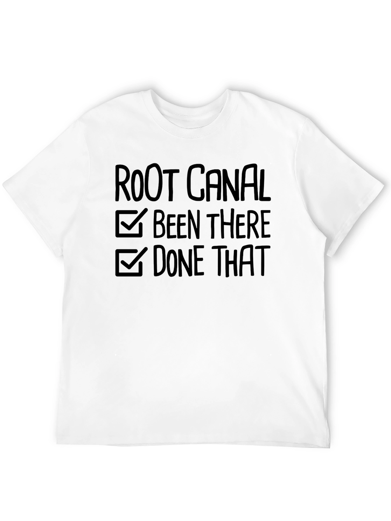 Root Canal: Been There Done That T-Shirt