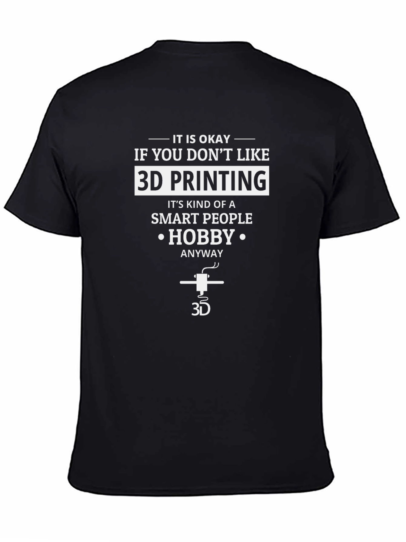 3D Printing Hobbyist T-Shirt - Smart People Tee