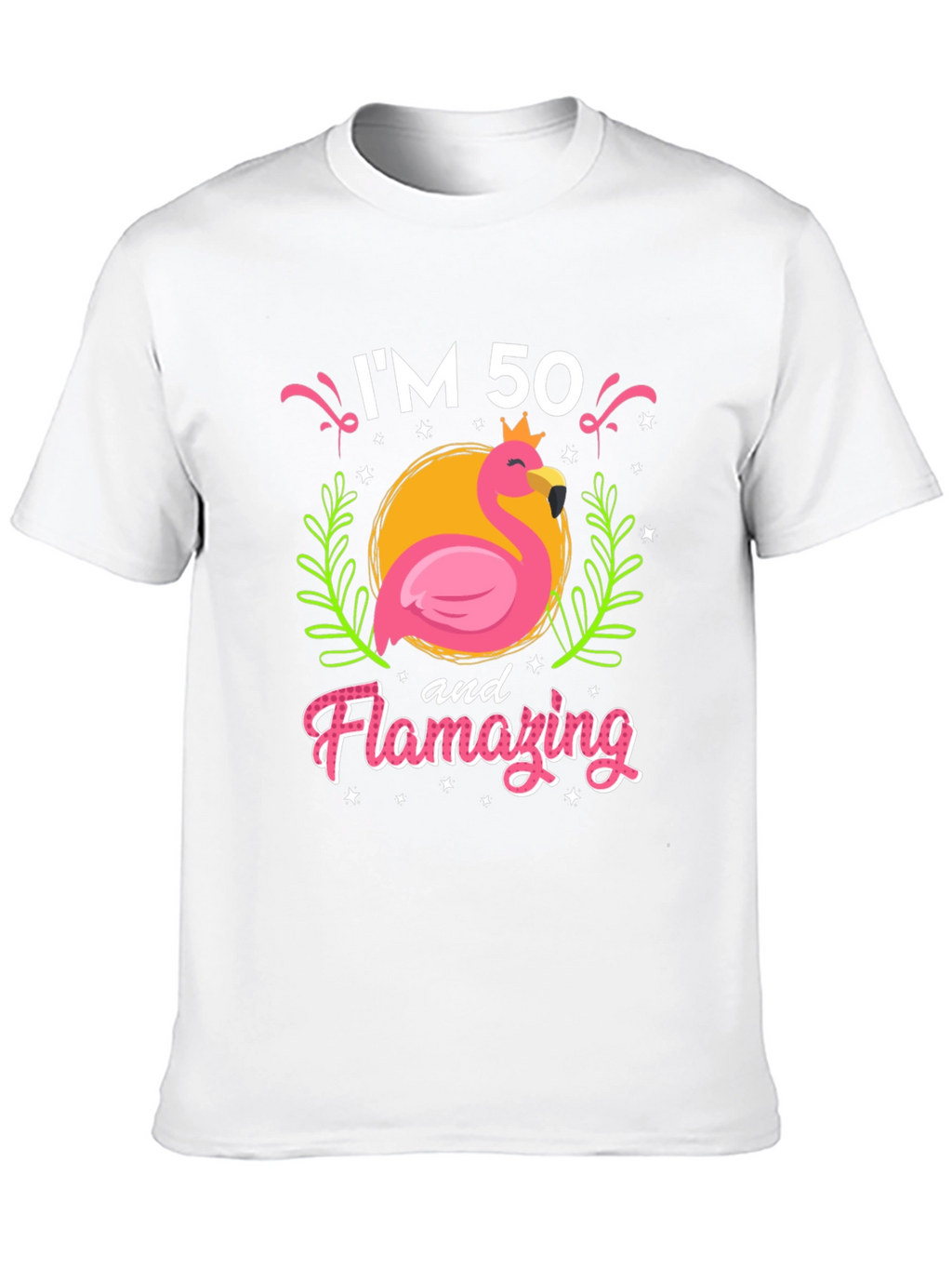Im 50 and Flamazing T-Shirt