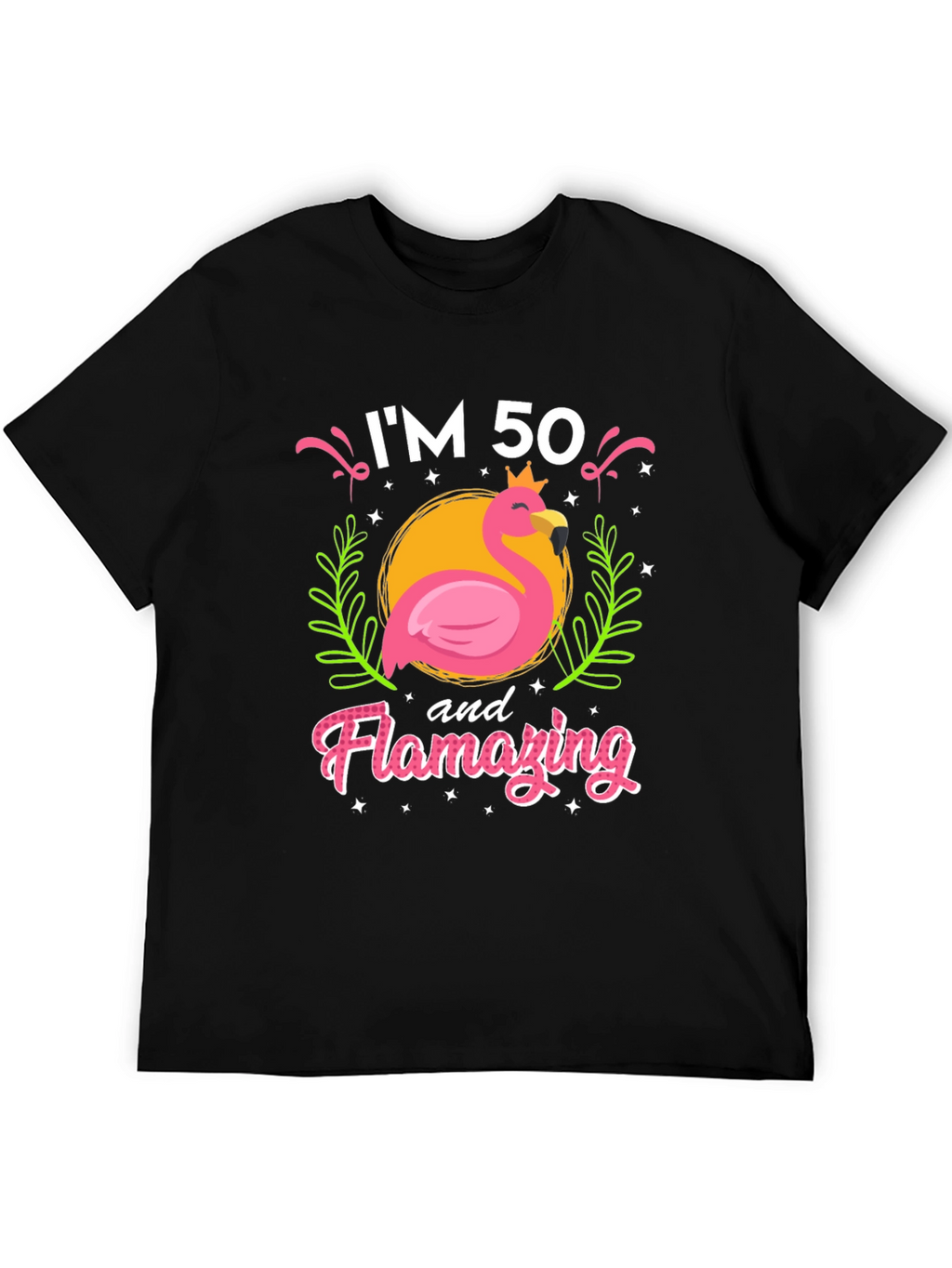 Im 50 and Flamazing T-Shirt