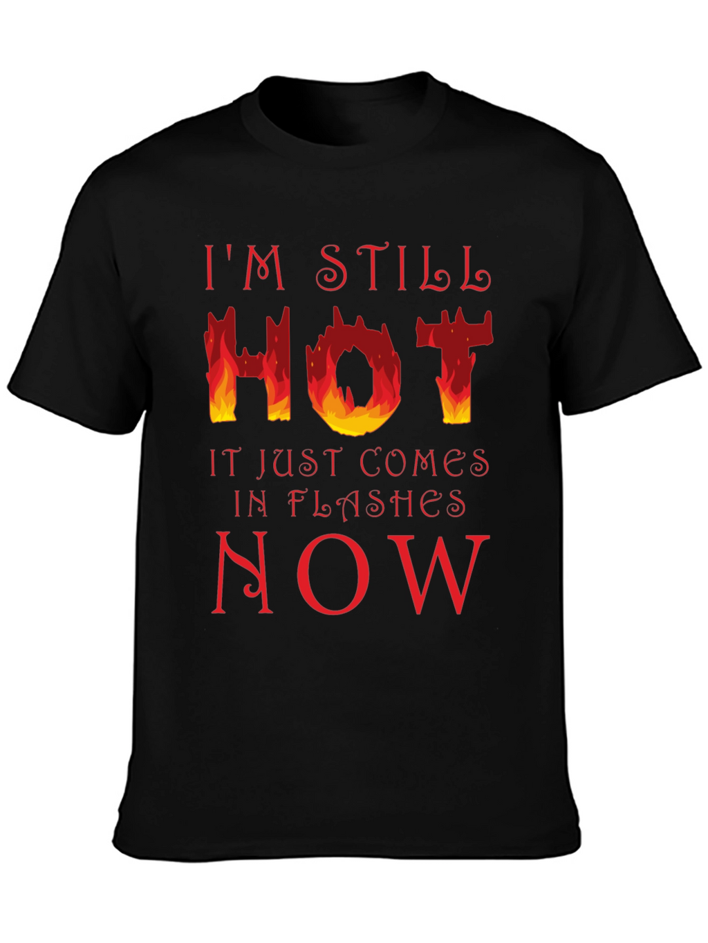 Im Still Hot T-Shirt - Funny Menopause Tee