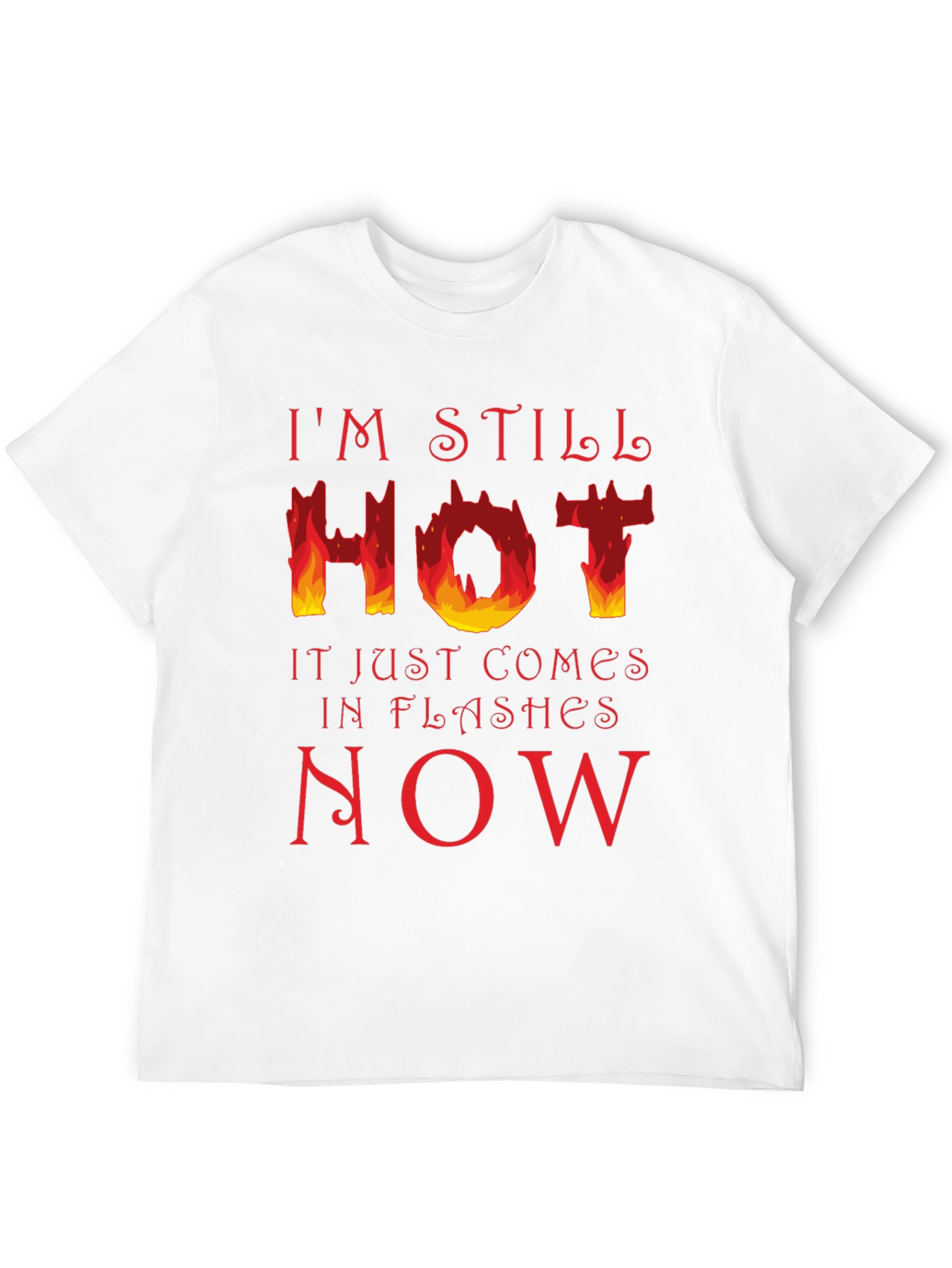 Im Still Hot T-Shirt - Funny Menopause Tee