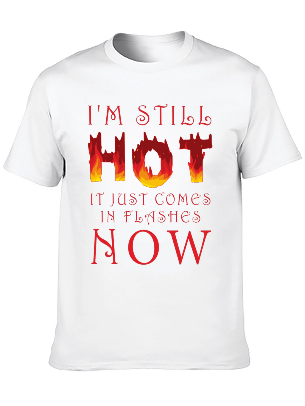 Im Still Hot T-Shirt - Funny Menopause Tee