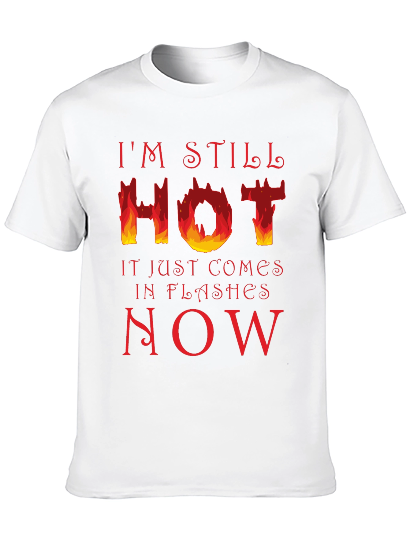 Im Still Hot T-Shirt - Funny Menopause Tee