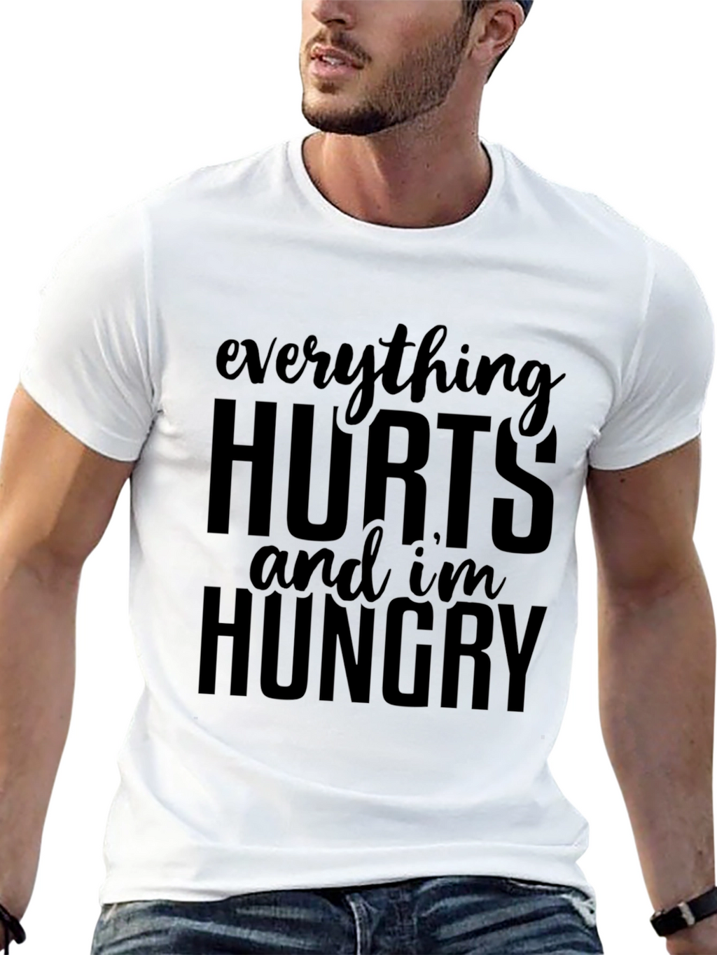 Everything Hurts & Im Hungry T-Shirt