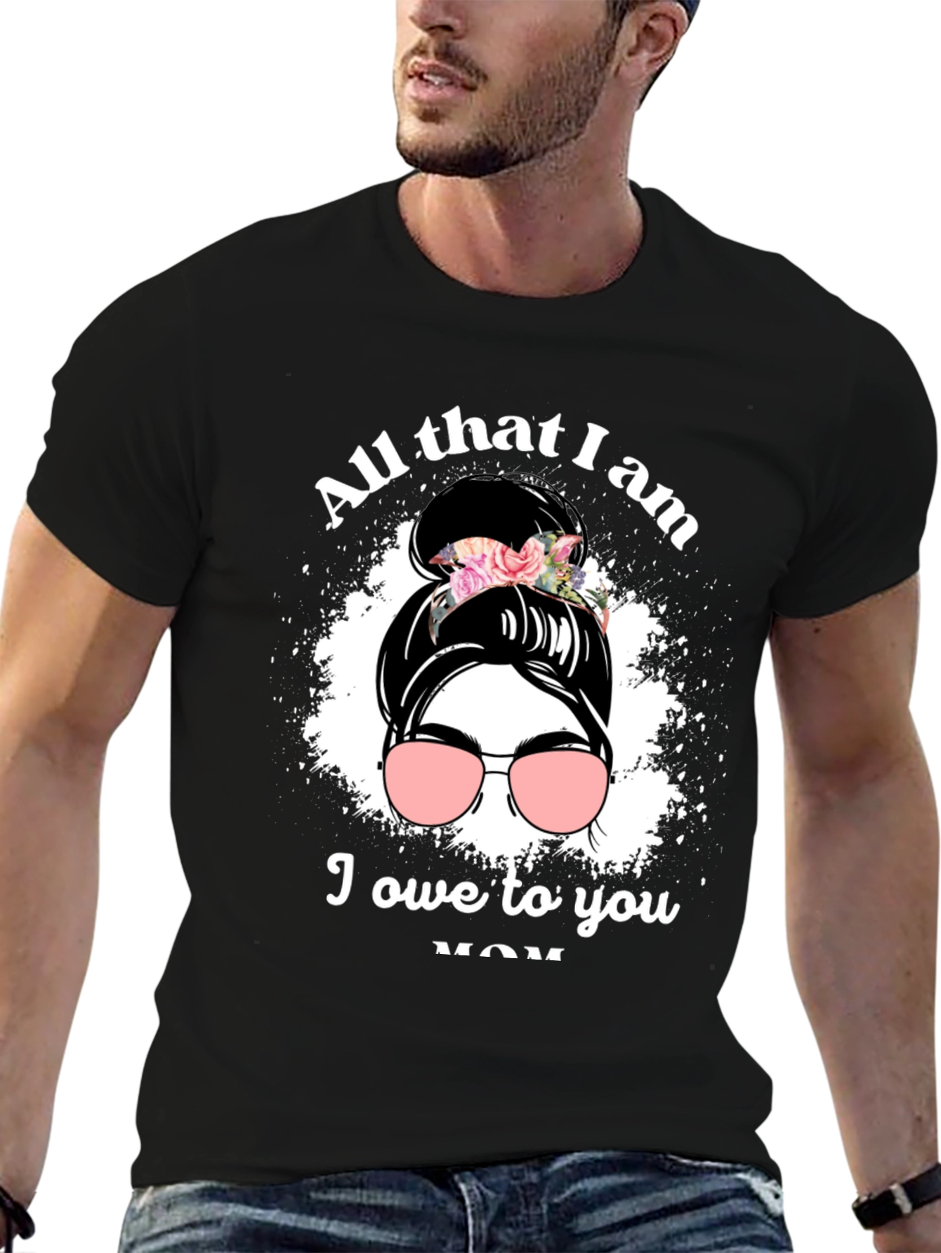 All That I Am I Owe To You Mom T-Shirt
