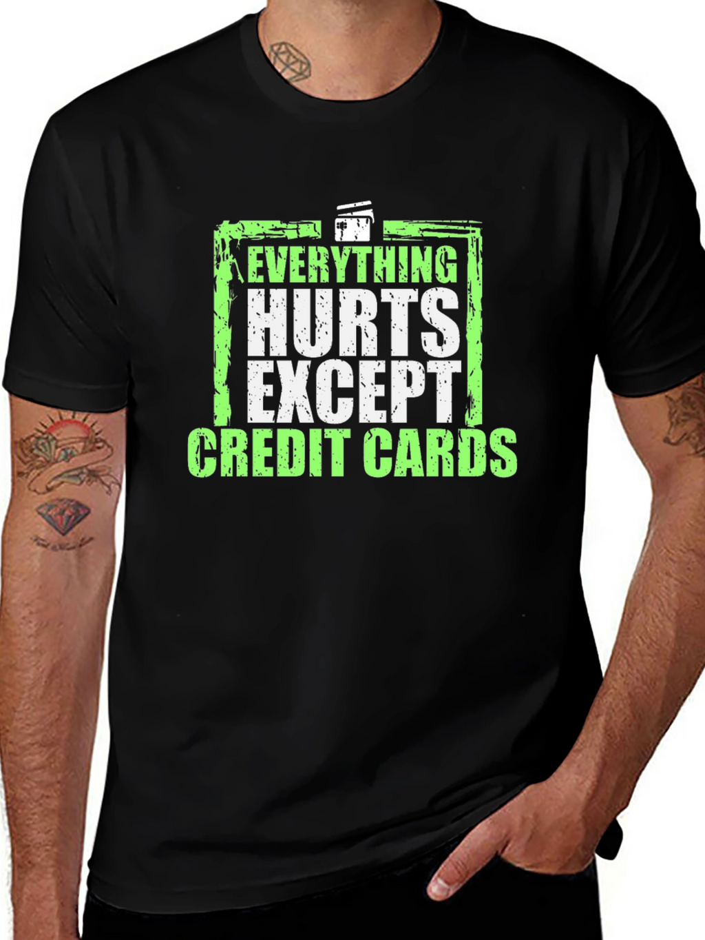 Everything Hurts Except Credit Cards T-Shirt
