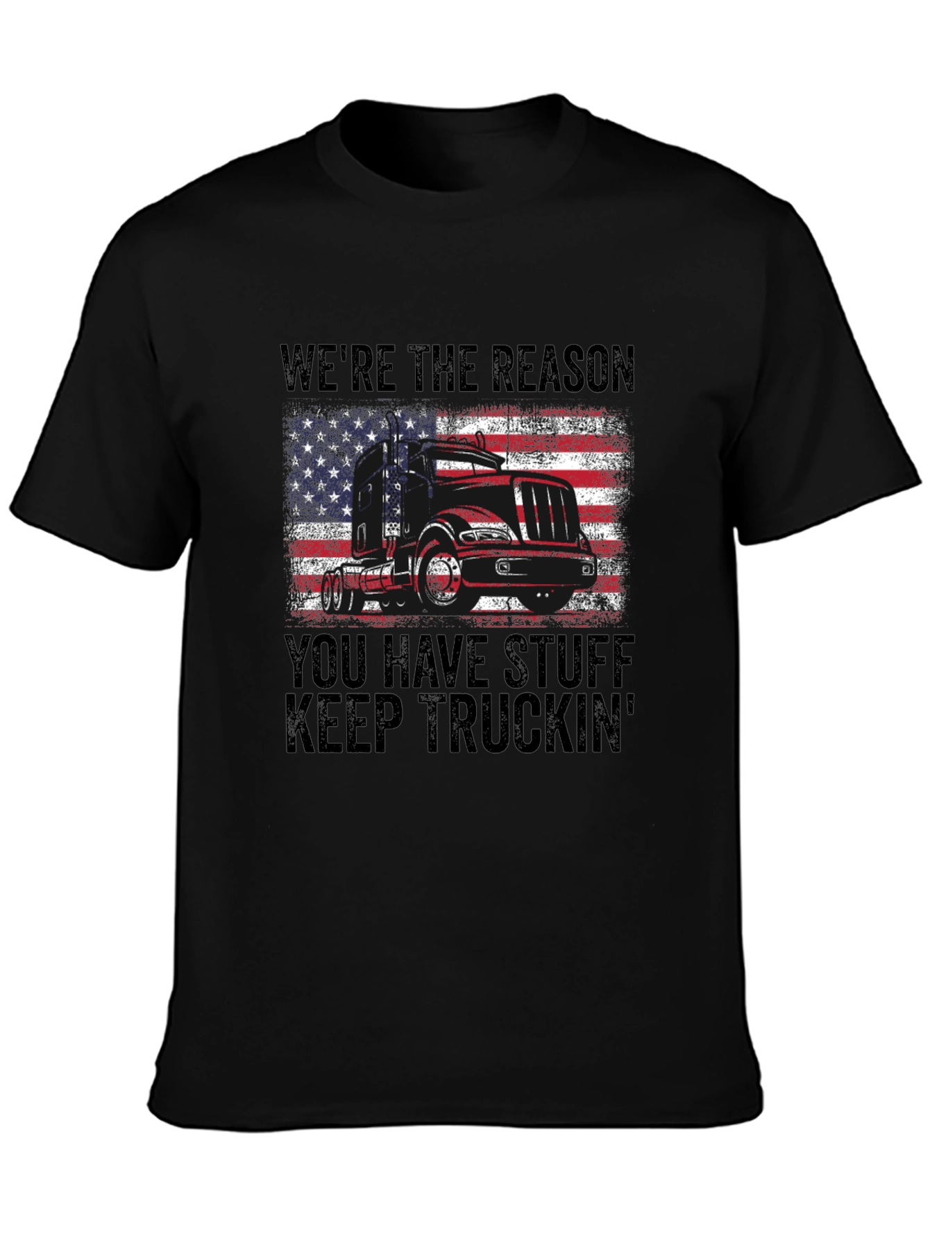 Were the Reason You Have Stuff Truckin T-Shirt