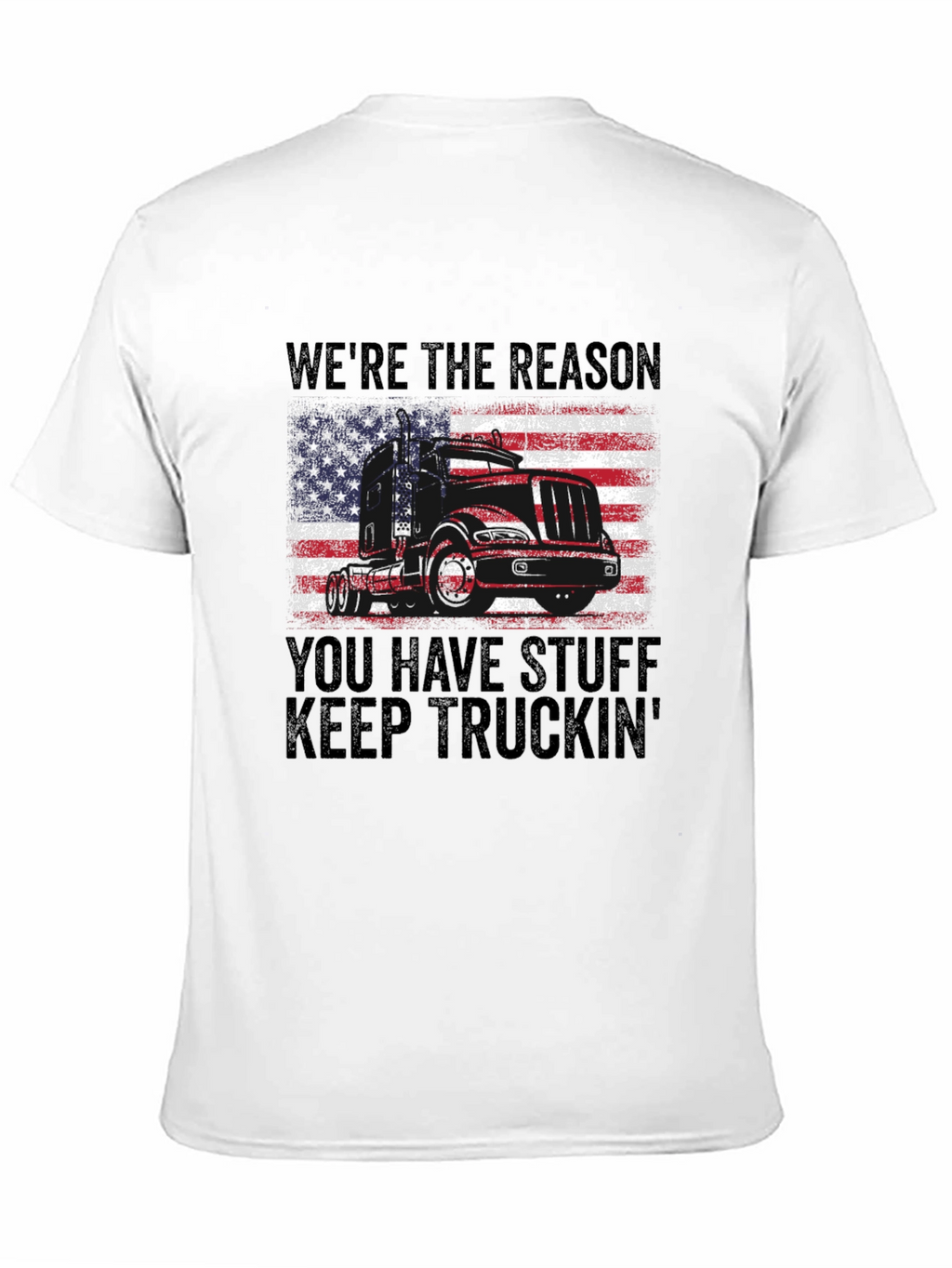 Were the Reason You Have Stuff Truckin T-Shirt