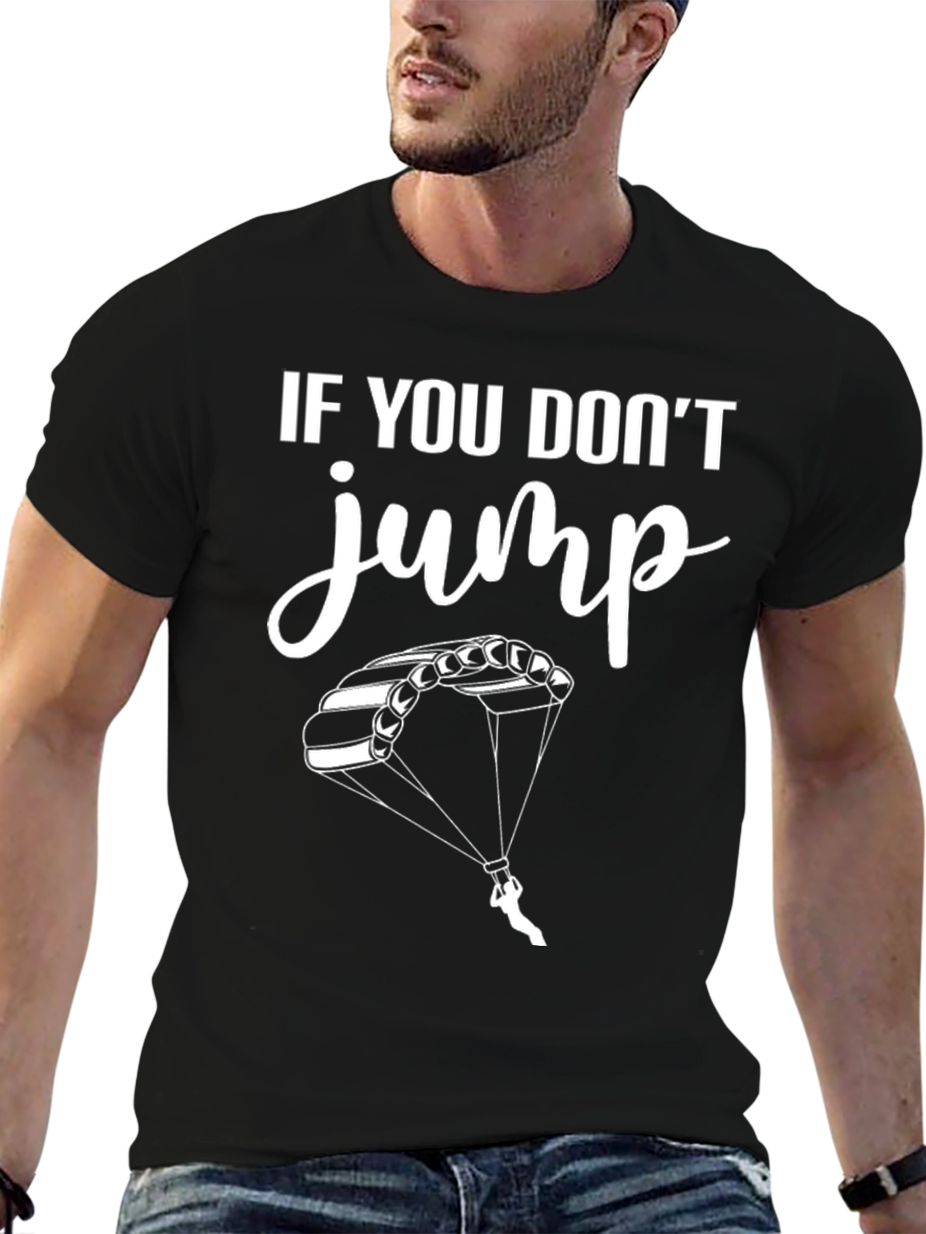 If You Dont Jump Tee - Skydiving T-Shirt
