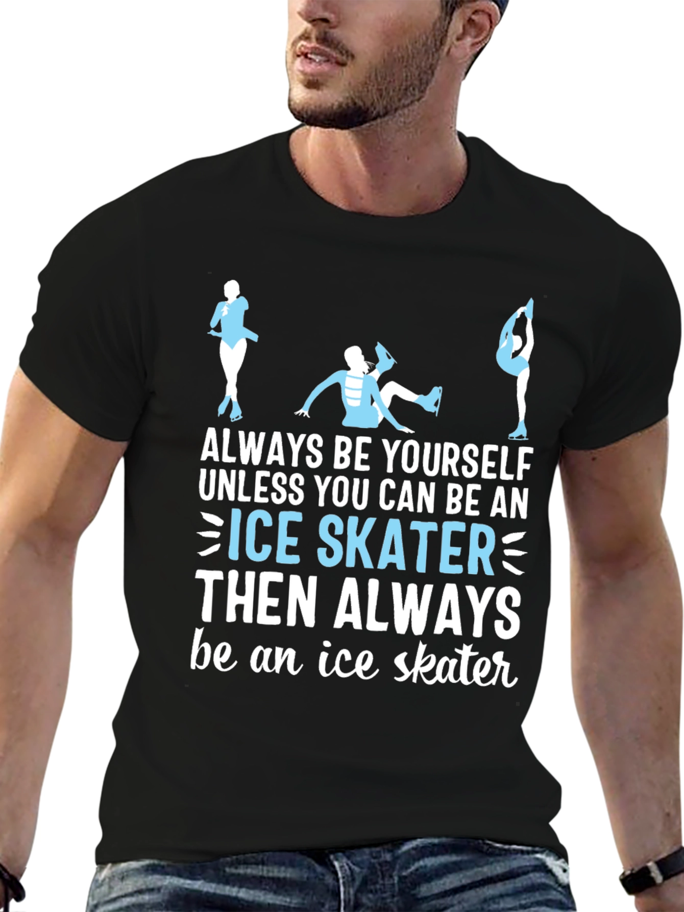 Ice Skater T-Shirt: Always Be Yourself Apparel