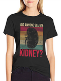 Did Anyone See My Kidney? Novelty Graphic Tee