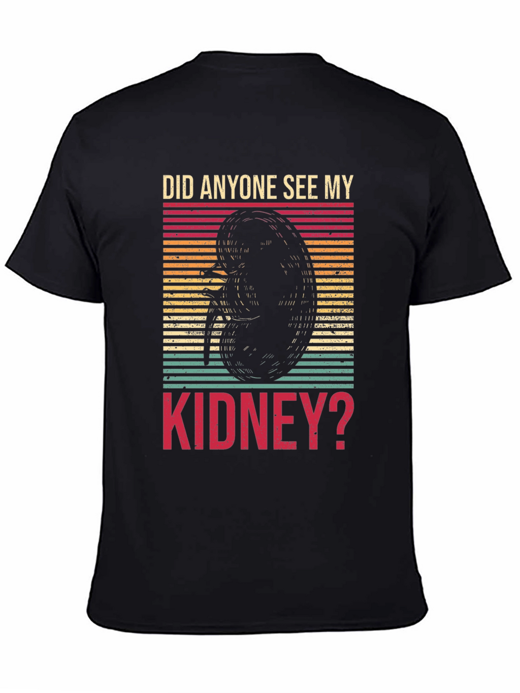 Did Anyone See My Kidney? Novelty Graphic Tee