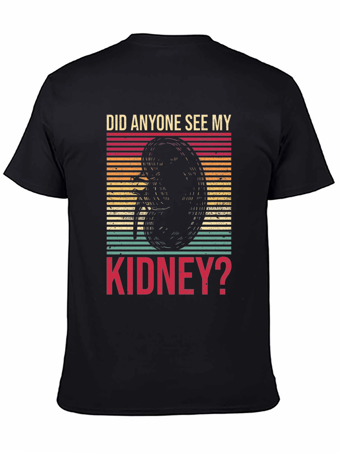 Did Anyone See My Kidney? Novelty Graphic Tee