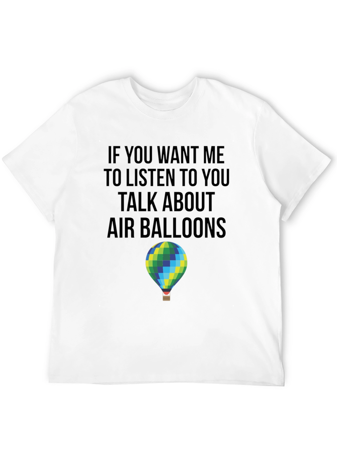 Air Balloon T-Shirt: Listen to You Graphic Tee