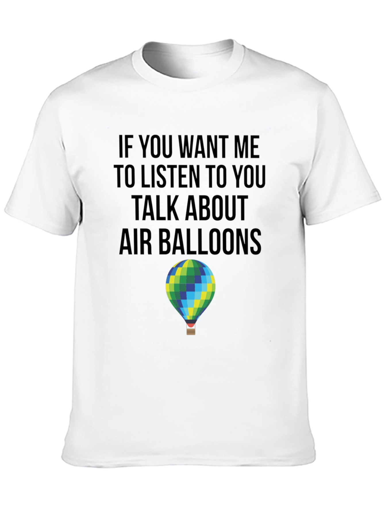 Air Balloon T-Shirt: Listen to You Graphic Tee