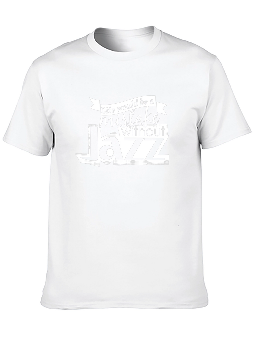 Life Would Be A Mistake Without Jazz T-Shirt