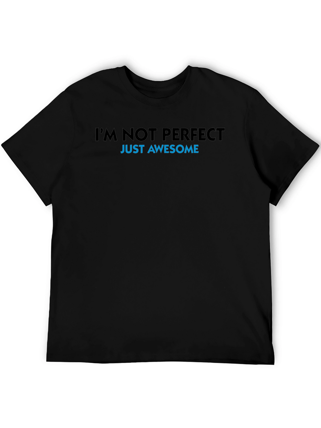 Im Not Perfect Just Awesome T-Shirt