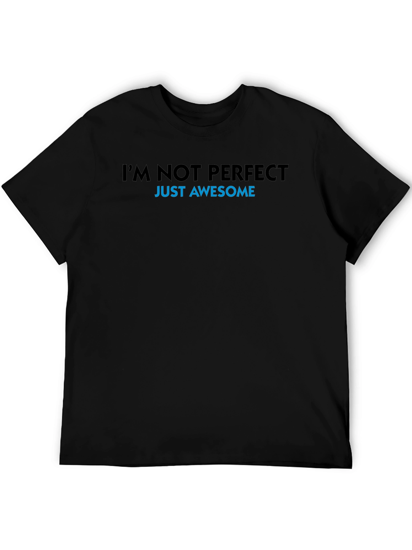 Im Not Perfect Just Awesome T-Shirt