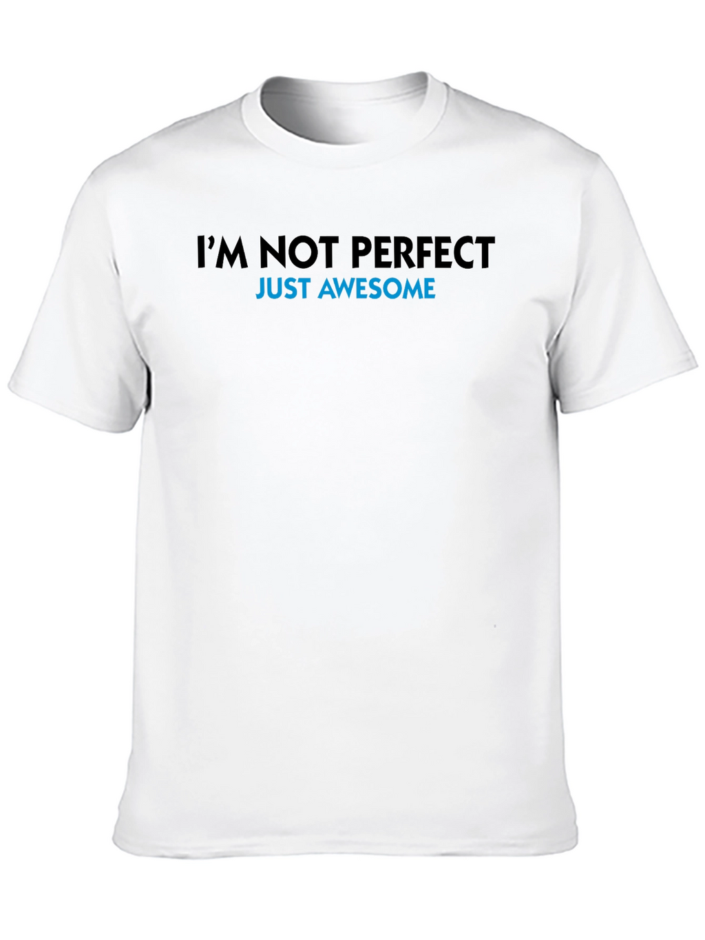 Im Not Perfect Just Awesome T-Shirt