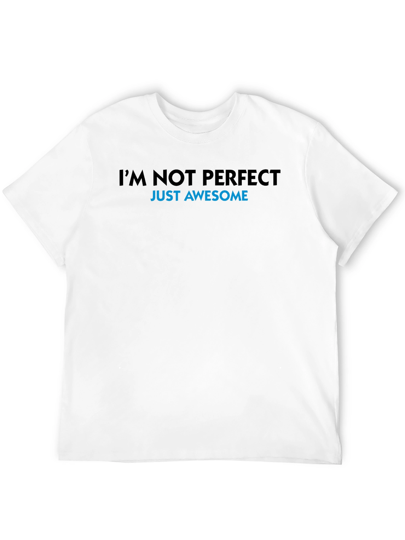 Im Not Perfect Just Awesome T-Shirt