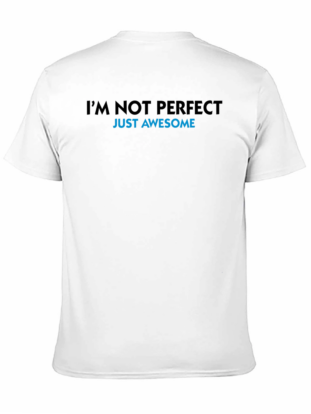 Im Not Perfect Just Awesome T-Shirt