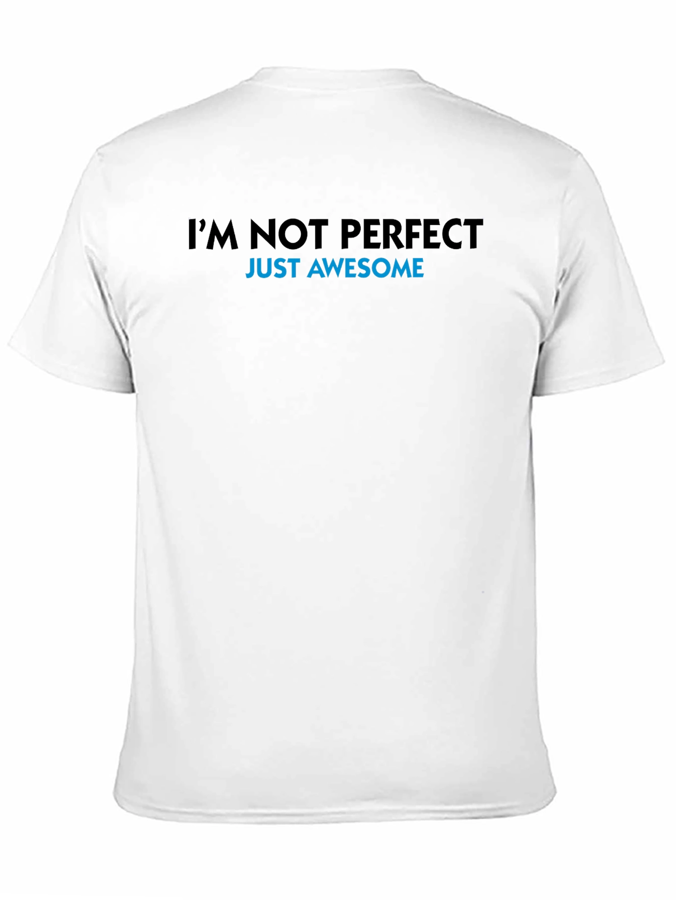 Im Not Perfect Just Awesome T-Shirt