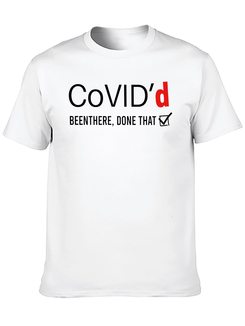 COVIDd Been There Done That T-Shirt