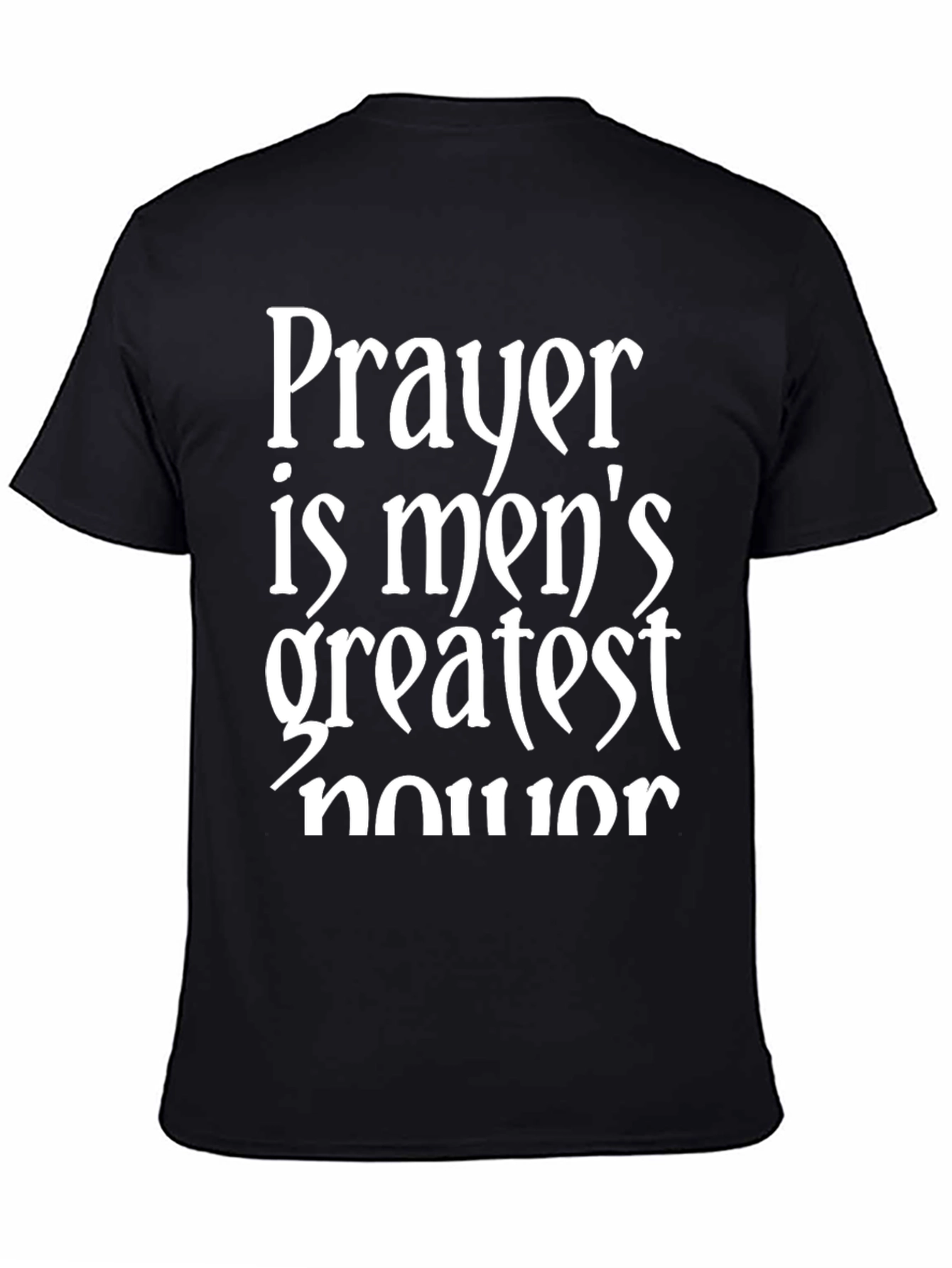 Prayer is Mens Greatest Honor T-Shirt