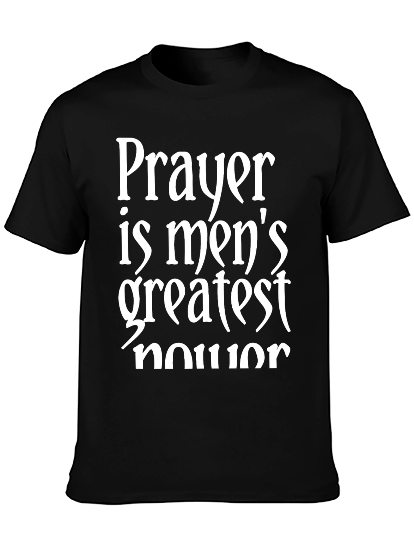 Prayer is Mens Greatest Honor T-Shirt