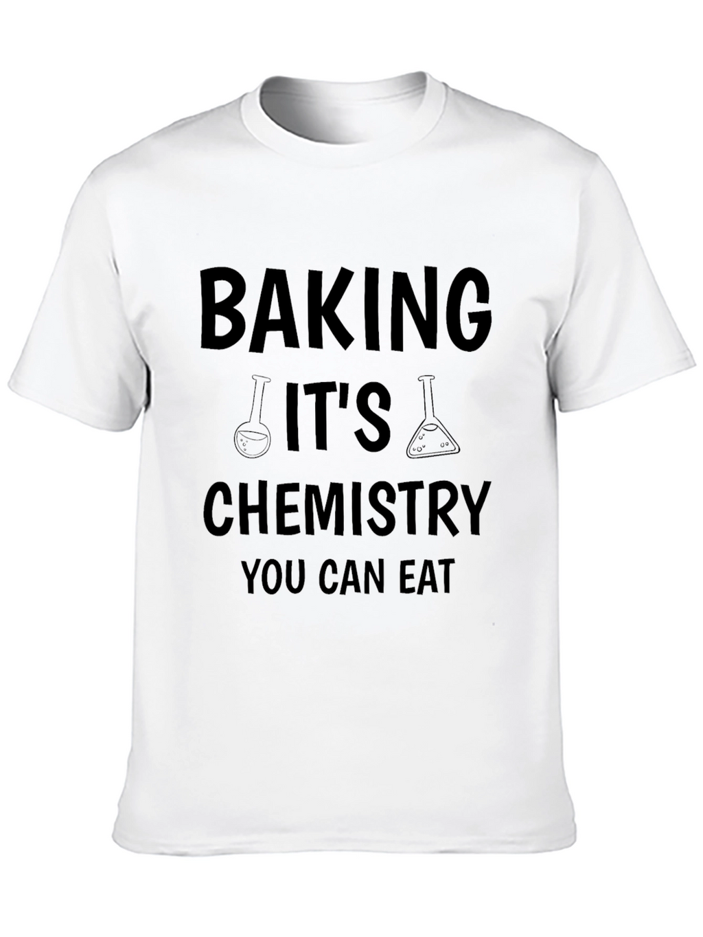 Baking Its Chemistry You Can Eat Black T-Shirt