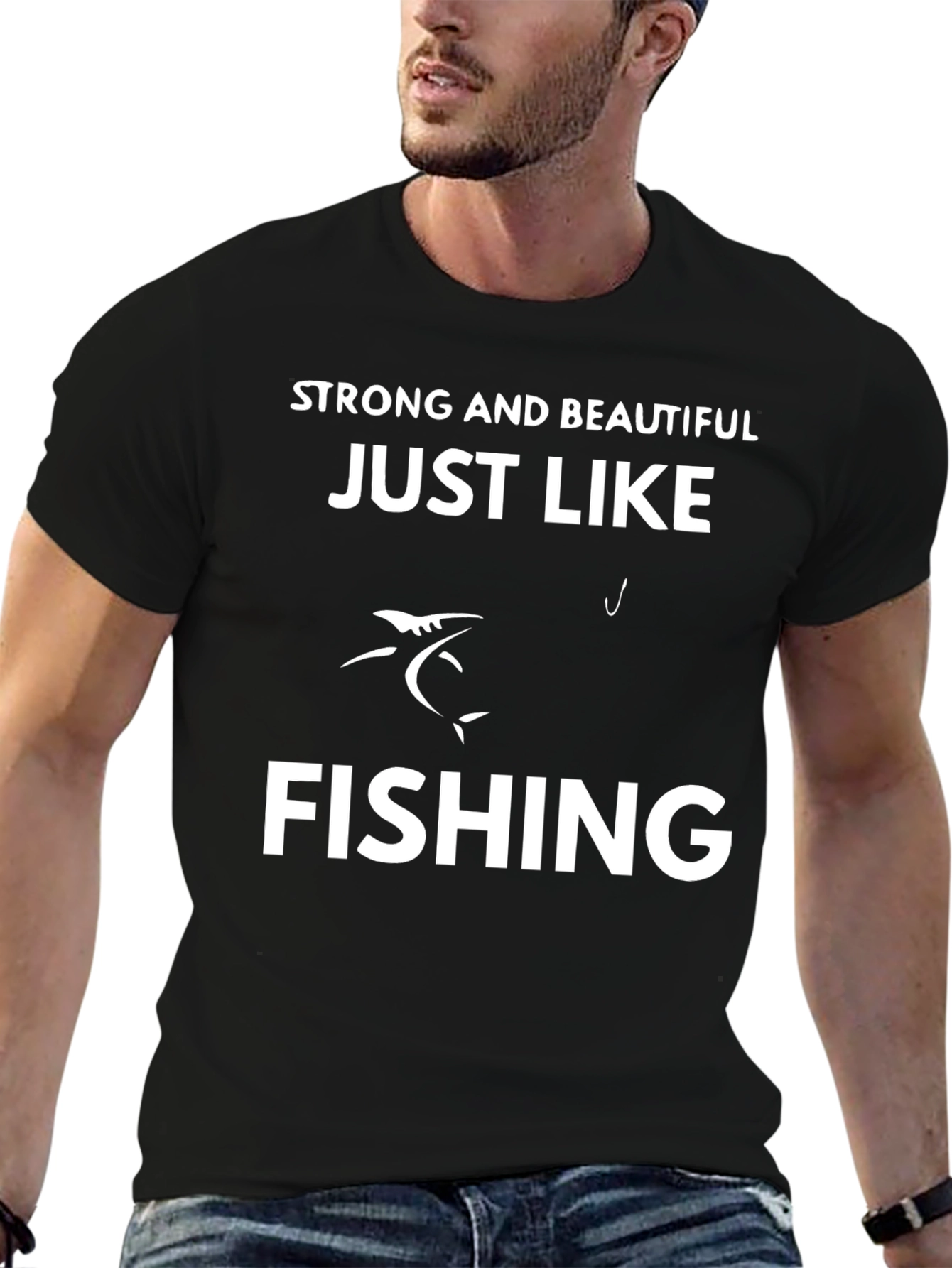 Strong & Beautiful Just Like Fishing T-Shirt