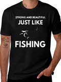 Strong & Beautiful Just Like Fishing T-Shirt